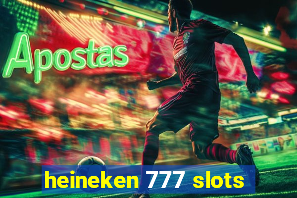 heineken 777 slots